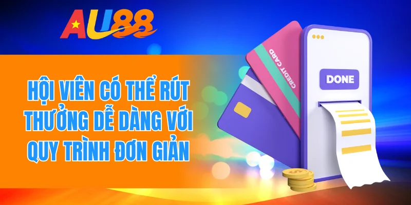 Hội viên có thể rút thưởng dễ dàng với quy trình đơn giản